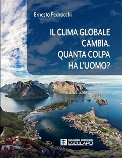 Il clima globale cambia. Quanta colpa ha l'uomo? (eBook, ePUB) - Pedrocchi, Ernesto