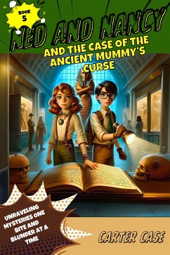 Ned and Nancy and the Case of the Ancient Mummy's Curse (eBook, ePUB) - Case, Carter