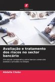 Avaliação e tratamento dos riscos no sector bancário