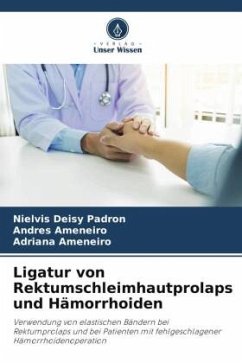 Ligatur von Rektumschleimhautprolaps und Hämorrhoiden - Padron, Nielvis Deisy;Ameneiro, Andres;Ameneiro, Adriana