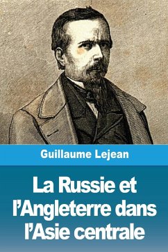 La Russie et l'Angleterre dans l'Asie centrale - Lejean, Guillaume