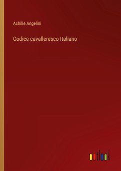 Codice cavalleresco Italiano - Angelini, Achille