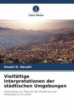 Vielfältige Interpretationen der städtischen Umgebungen - Herath, Sonali D.