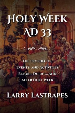 Holy Week AD 33 - Lastrapes, Larry