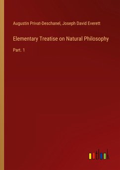 Elementary Treatise on Natural Philosophy - Privat-Deschanel, Augustin; Everett, Joseph David