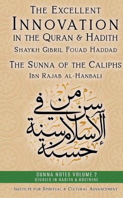 The Excellent Innovation in the Quran and Hadith - Haddad, Shaykh Gibril Fouad; Al-Hanbali, Ibn Rajab