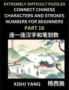 Cover Link Chinese Character Strokes Numbers (Part 16)- Extremely Difficult Level Puzzles for Beginners, Test Series to Fast Learn Counting Strokes of Chinese Characters, Simplified Characters and Pinyin, Easy Lessons, Answers