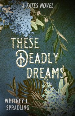 These Deadly Dreams - Spradling, Whitney L.