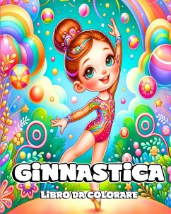 Libro da Colorare Ginnastica - Divine, Camely R.