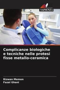 Complicanze biologiche e tecniche nelle protesi fisse metallo-ceramica - Memon, Rizwan;Ghani, Fazal