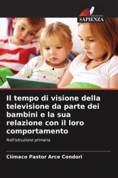 Il tempo di visione della televisione da parte dei bambini e la sua relazione con il loro comportamento - Arce Condori, Clímaco Pastor