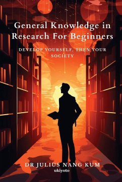General Knowledge in Research For Beginners - Julius Nang Kum