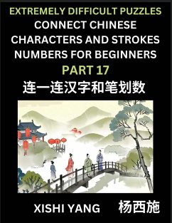 Cover Link Chinese Character Strokes Numbers (Part 17)- Extremely Difficult Level Puzzles for Beginners, Test Series to Fast Learn Counting Strokes of Chinese Characters, Simplified Characters and Pinyin, Easy Lessons, Answers