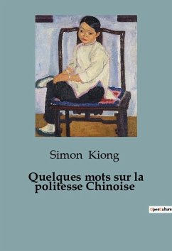 Quelques mots sur la politesse Chinoise - Kiong, Simon