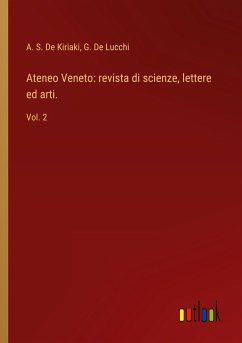 Ateneo Veneto: revista di scienze, lettere ed arti. - Kiriaki, A. S. De; Lucchi, G. de