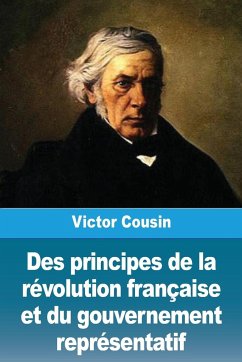 Des principes de la révolution française et du gouvernement représentatif - Cousin, Victor