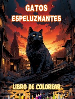 Gatos espeluznantes Libro de colorear Escenas fascinantes y creativas de gatos terroríficos para mayores de 15 años - Editions, Colorful Spirits