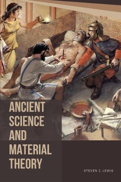 Ancient Science and Material Theory - Lewis, Steven J.