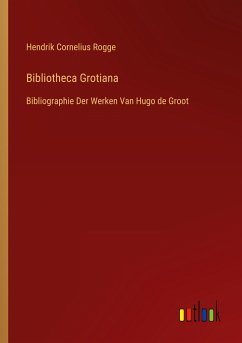 Bibliotheca Grotiana - Rogge, Hendrik Cornelius