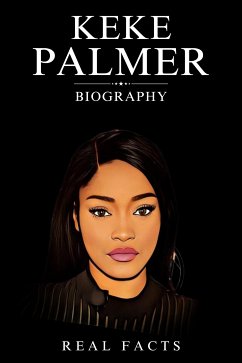 Keke Palmer Biography (eBook, ePUB) - Facts, Real