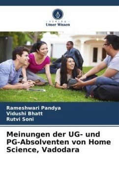 Meinungen der UG- und PG-Absolventen von Home Science, Vadodara - Pandya, Rameshwari;Bhatt, Vidushi;Soni, Rutvi