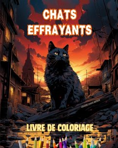 Chats effrayants   Livre de coloriage   Scènes fascinantes et créatives de chats terrifiants - Editions, Colorful Spirits