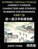 Link Chinese Character Strokes Numbers (Part 19)- Extremely Difficult Level Puzzles for Beginners, Test Series to Fast Learn Counting Strokes of Chinese Characters, Simplified Characters and Pinyin, Easy Lessons, Answers Link Chinese Character Strokes Numbers (Part 19)- Extremely Difficult Level Puzzles for Beginners, Test Series to Fast Learn Counting Strokes of Chinese Characters, Simplified Characters and Pinyin, Easy Lessons, Answers