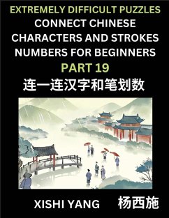 Cover Link Chinese Character Strokes Numbers (Part 19)- Extremely Difficult Level Puzzles for Beginners, Test Series to Fast Learn Counting Strokes of Chinese Characters, Simplified Characters and Pinyin, Easy Lessons, Answers
