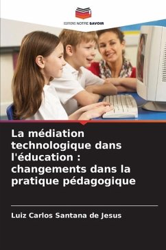 La médiation technologique dans l'éducation : changements dans la pratique pédagogique - de Jesus, Luiz Carlos Santana