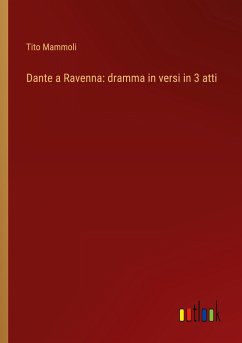 Dante a Ravenna: dramma in versi in 3 atti