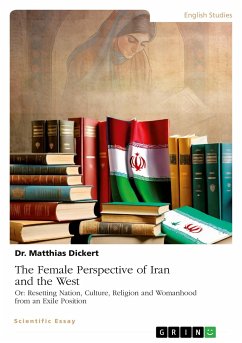 The Female Perspective of Iran and the West - Dickert, Matthias
