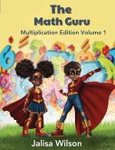 The Math Guru Multiplication Edition Volume 1