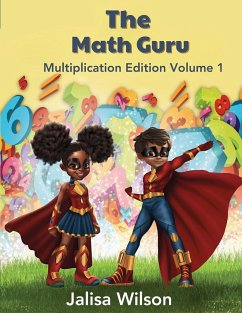 The Math Guru Multiplication Edition Volume 1 - Wilson, Jalisa