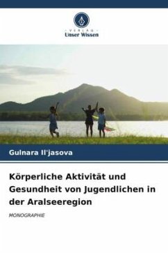 Körperliche Aktivität und Gesundheit von Jugendlichen in der Aralseeregion - Il'jasova, Gulnara