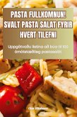 PASTA FULLKOMNUN! SVALT PASTA SALAT FYRIR HVERT TILEFNI PASTA FULLKOMNUN! SVALT PASTA SALAT FYRIR HVERT TILEFNI