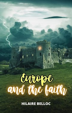 Europe and the faith (eBook, ePUB) - Belloc, Hilaire