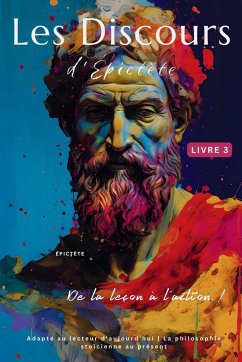 Les Discours d'Épictète (Livre 3) - De la leçon à l'action ! - Epictetus