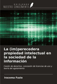 La (im)perecedera propiedad intelectual en la sociedad de la información - Fazio, Iracema