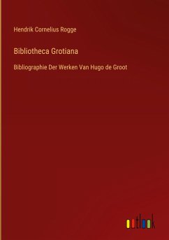 Bibliotheca Grotiana - Rogge, Hendrik Cornelius