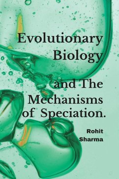 Evolutionary Biology and The Mechanisms of Speciation. - Sharma, Rohit