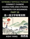 Link Chinese Character Strokes Numbers (Part 15)- Extremely Difficult Level Puzzles for Beginners, Test Series to Fast Learn Counting Strokes of Chinese Characters, Simplified Characters and Pinyin, Easy Lessons, Answers Link Chinese Character Strokes Numbers (Part 15)- Extremely Difficult Level Puzzles for Beginners, Test Series to Fast Learn Counting Strokes of Chinese Characters, Simplified Characters and Pinyin, Easy Lessons, Answers