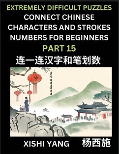 Cover Link Chinese Character Strokes Numbers (Part 15)- Extremely Difficult Level Puzzles for Beginners, Test Series to Fast Learn Counting Strokes of Chinese Characters, Simplified Characters and Pinyin, Easy Lessons, Answers