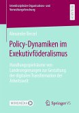 Policy-Dynamiken im Exekutivföderalismus (eBook, PDF)