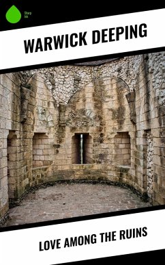 Love Among the Ruins (eBook, ePUB) - Deeping, Warwick