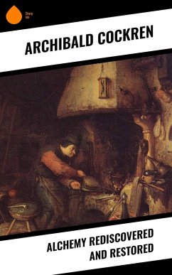 Alchemy Rediscovered and Restored (eBook, ePUB) - Cockren, Archibald