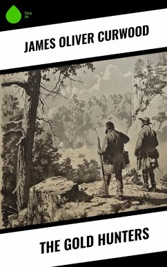 The Gold Hunters (eBook, ePUB) - Curwood, James Oliver