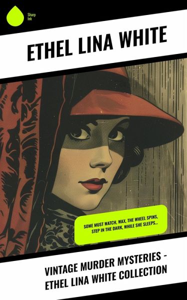 Vintage Murder Mysteries - Ethel Lina White Collection (eBook, ePUB)