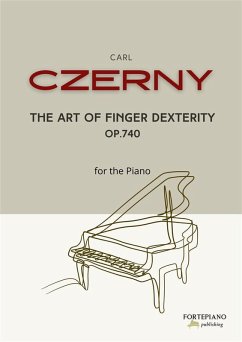 Cover Carl Czerny - The Art of Finger Dexterity for Piano, Op.740 (eBook, ePUB)