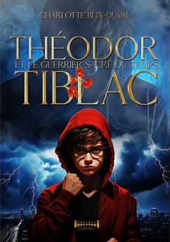 Théodor Tiblac et le guerrier sacré du temps (eBook, ePUB) - Blin-Duval, Charlotte