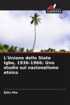 L'Unione dello Stato Igbo, 1936-1966: Uno studio sul nazionalismo etnico - Ota, Ejitu